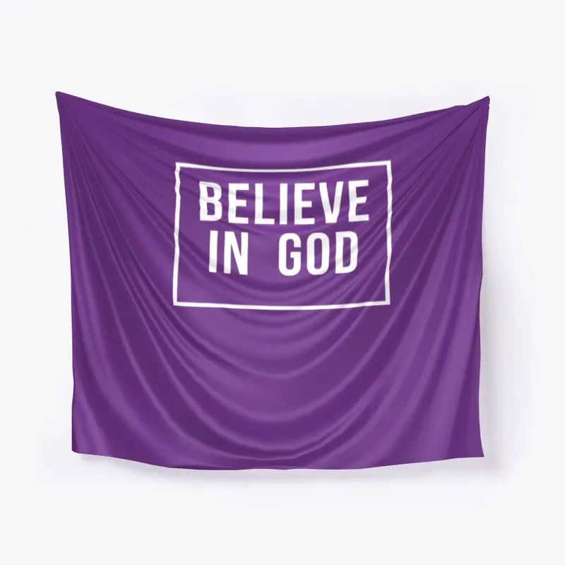 Believe in God